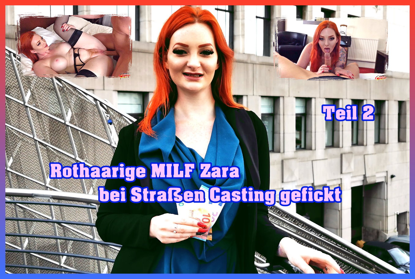 Rothaarige MILF Zara bei Straßen Casting gefickt Teil 2 