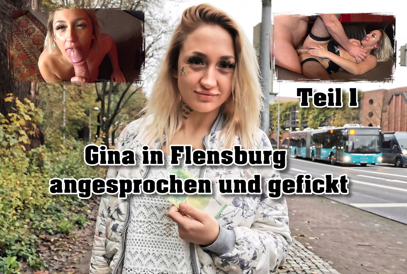 Gina in Flensburg angesprochen und gefickt Teil 1 Heute gibt es mal wieder was ganz besonderes von eurem German Scout und dafür war ich im hohen Norden unterwegs. Das Tattoo Model Snowwhite aus einer meiner letzten Videos hat mich nochmal angerufen und mich nach Flensburg zum drehen eingeladen. Ich sollte die Kamera mitbringen und den Rest würde sie mir dann hier erklären. Also ab in den Norden und mal gucken was dort passiert. Angekommen erzählte sie mir, dass sie auch als Edeldame arbeitet und hat mir vorgeschlagen, dass ich doch Mädels in Flensburg und im Club testen und filmen könnte. So kam es dann zu German Scout Gina Flensburg. 
Also wollte ich erstmal gucken was die Stadt so zu bieten hat und bin direkt mit der Kamera los um zu gucken ob ich Glück habe. Drehen könnte ich direkt im Laden, ich musste nur eine Frau finden. Und nach ein paar unglücklichen Versuchen traf ich dann auf eine 20 Jahre junge blonde Maus, die hier gerade etwas Urlaub im Norden macht und konnte sie von einem Casting als Model für