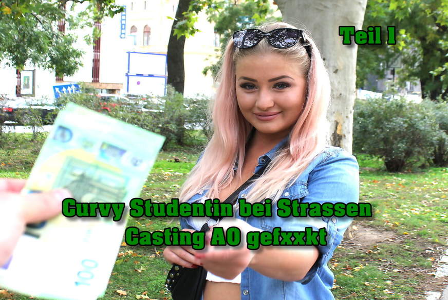 Curvy Studentin bei Strassen Casting AO g*****t Teil 1 von German-Scout