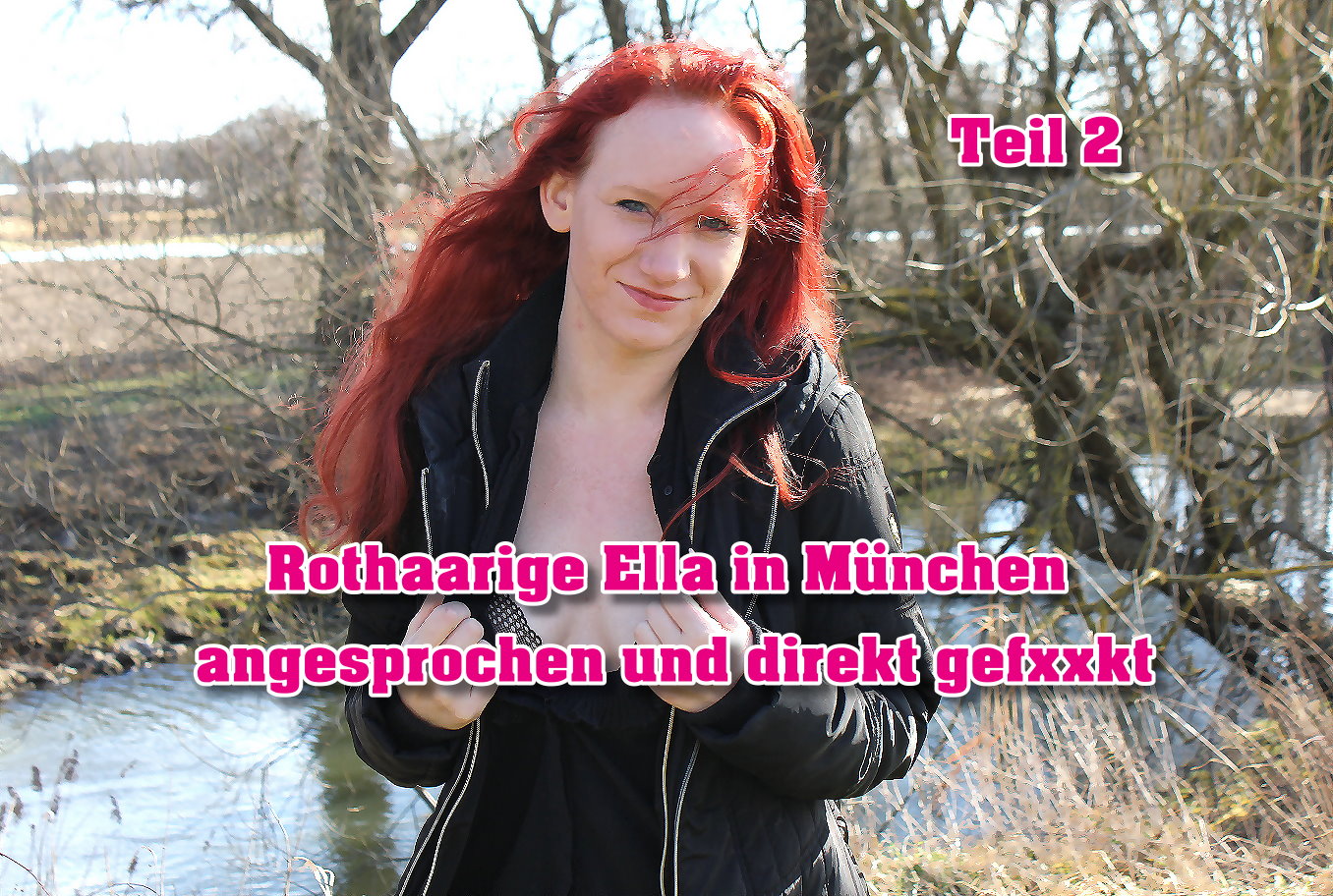 Ich hatte es schon fast aufgegeben, als ich hier in München auf einem Wanderweg eine rothaarige sah. Es sollte mein letzter Versuch für heute sein und ich sprach sie mit laufender Kamera direkt an und bat um ein Casting für meine Model Kartei denn sie würde da perfekt rein passen. Anfangs war sie richtig skeptisch, aber mit guten Worten und ein wenig Taschengeld konnte ich die dann doch überzeugen. Nach ein paar Bildern an Ort und Stelle verzogen wir uns zu mir, weil es dann doch kalt wurde und es konnte so richtig los gehen. Bei mir angekommen machte ich erstmal ein kurzes Vorstellungsvideo mit ihr und sie wurde immer lockerer. Und als ich sie so locker hatte wie ich es brauche erzähle ich ihr von einem Unterwäsche Job der demnächst stattfindet. Da würde sie gut rein passen, aber man müsste natürlich mehr von ihr sehen und ich bot ihr noch etwas Geld. Sie willigte ein und nachdem sie fast nackt vor mir war setzte ich alles auf eine Karte!