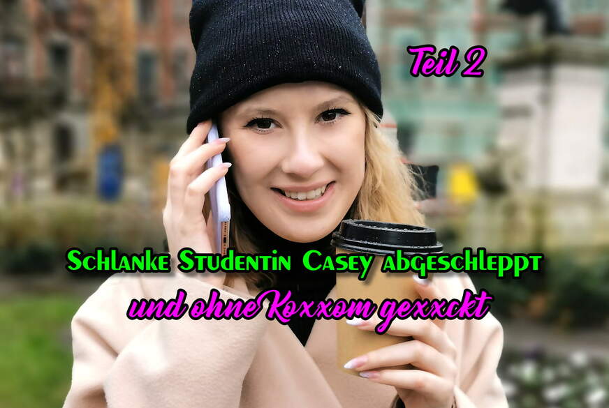 Schlanke Studentin Casey abgeschleppt und ohne Gummi g*****t Teil 2 von German-Scout