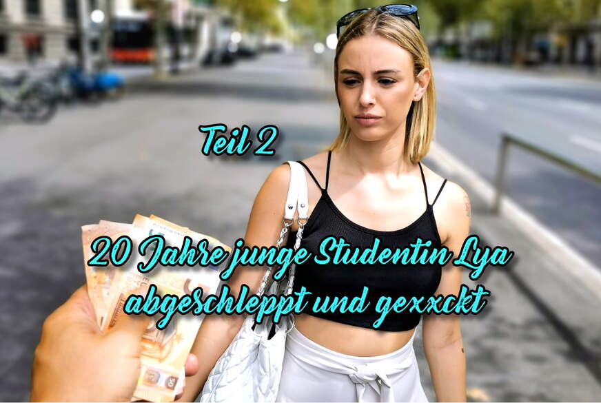 20 Jahre j***e Studentin Lya abgeschleppt und g*****t Teil 2 von German-Scout