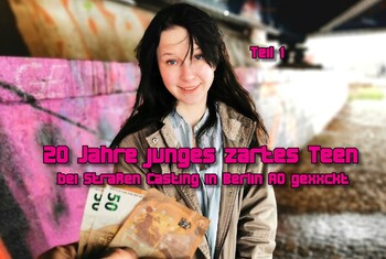 20 Jahre j***es zartes T**n bei Straßen Casting in Berlin AO g*****t Teil 1
