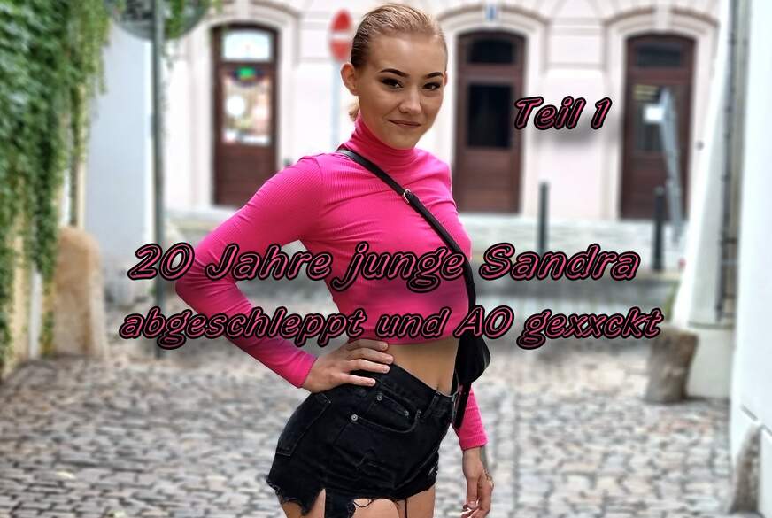 20 Jahre j***e Sandra abgeschleppt und A* g*****t Teil 1 von German-Scout