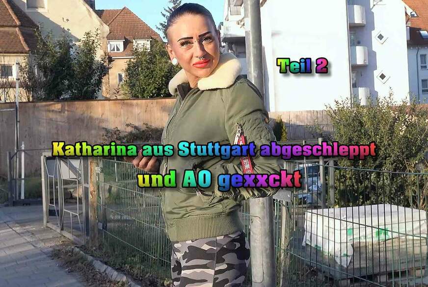 Katharina aus Stuttgart abgeschleppt und A* g*****t Teil 2 von German-Scout