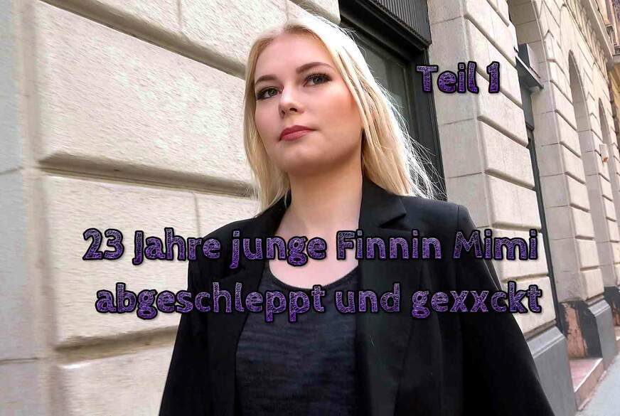 23 Jahre j***e Finnin Mimi abgeschleppt und g*****t Teil 1 von German-Scout
