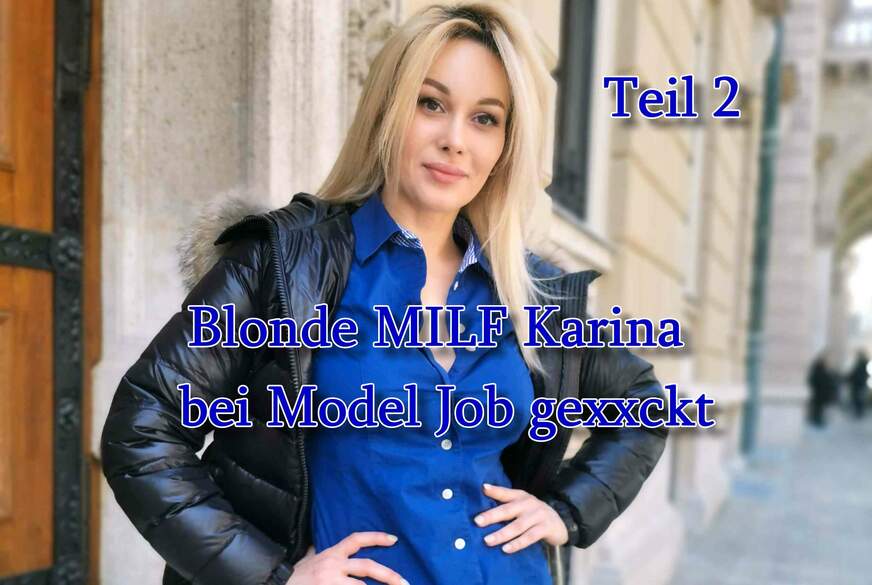 Blonde MILF Karina bei Model Job g*****t Teil 2 von German-Scout