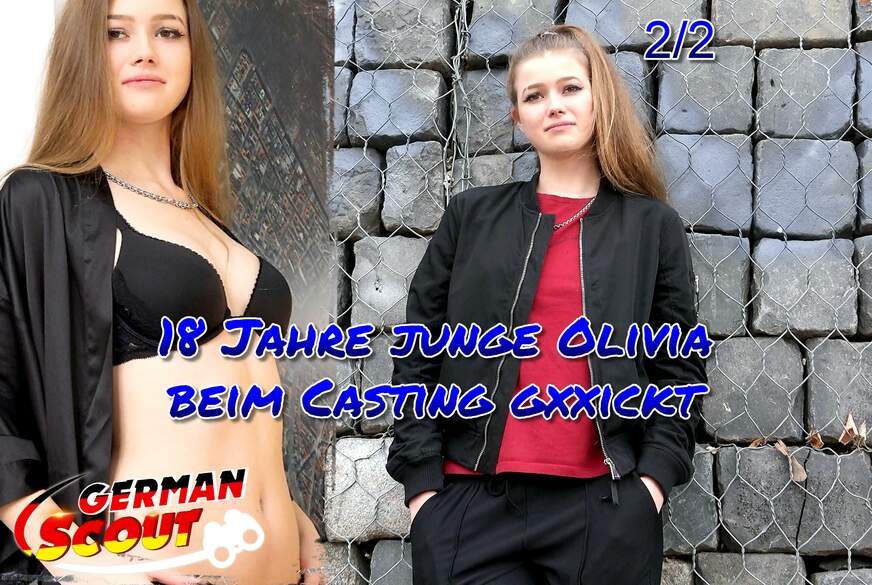 18 Jahre j***e Olivia beim Casting ohne Kondom g*****t Teil 2 von German-Scout