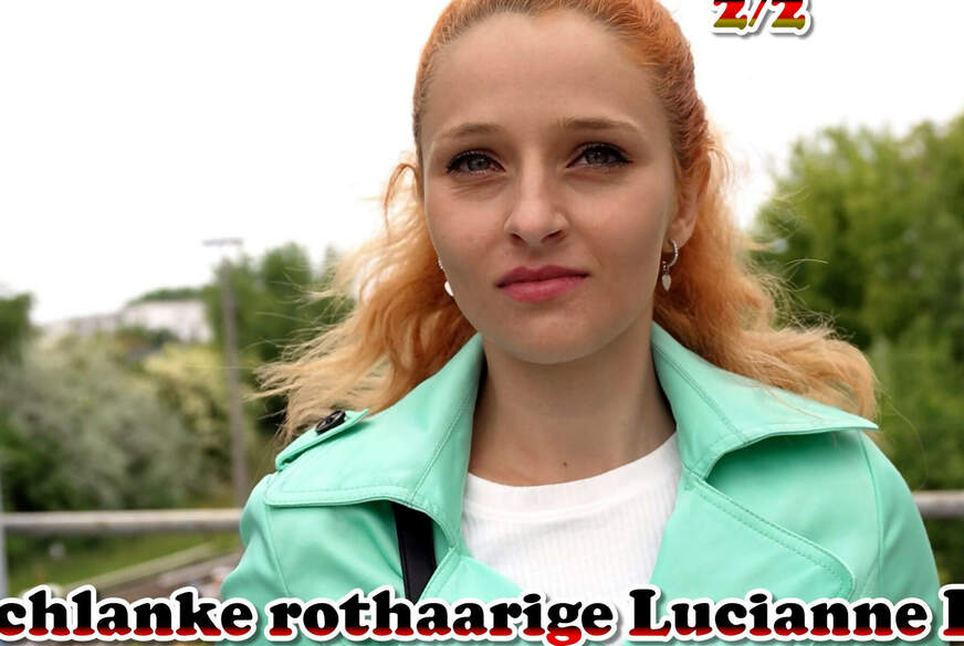 GERMAN SCOUT - Schlanke rothaarige Lucienna Lucci beim Porno Casting AO g*****t Teil 2 von German-Scout