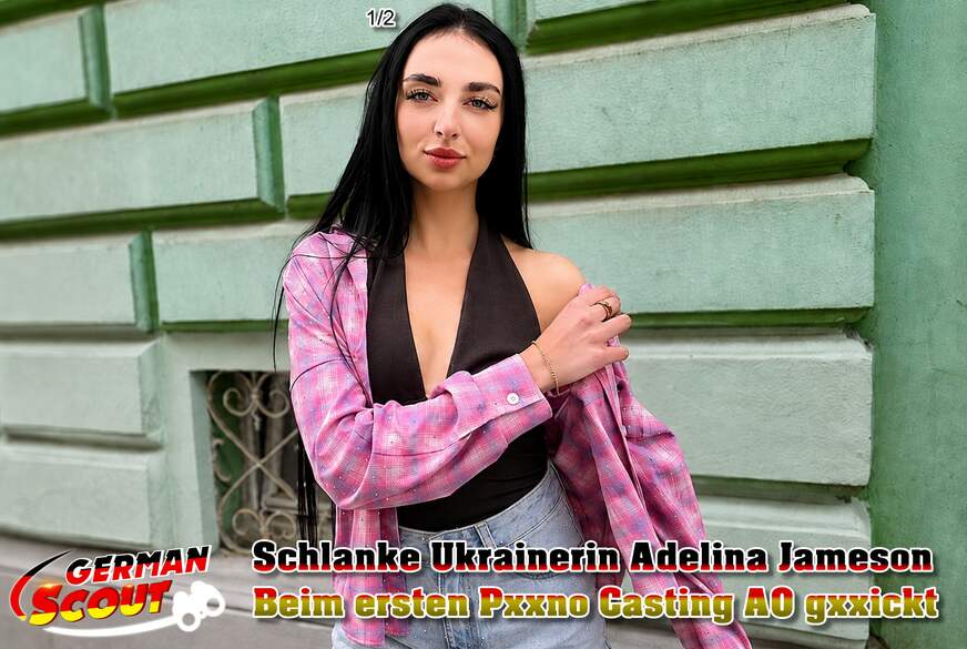 German-Scout: GERMAN SCOUT - Schlanke Ukrainerin Adelina Jameson beim ersten Porno Casting AO g*****t Teil 1