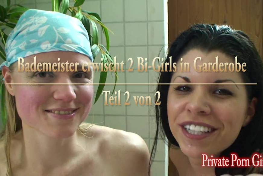Bademeister erwischt 2 Bi-Girls in Garderobe - Teil 2 von 2 von PrivatePornGirls