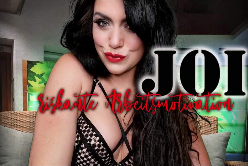 JOI    riskante Arbeitsmotivation von MadameSvea